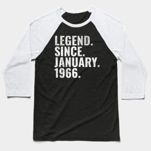 Legend since January 1966 Birthday Shirt Happy Birthday Shirts Baseball T-Shirt